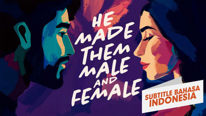 Ia Menciptakan Mereka Laki-Laki dan Perempuan (He Made Them Male and Female)