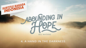 4. Uluran Tangan Dalam Kegelapan | Berlimpah Dalam Pengharapan (Lesson 4: A Hand in the Darkness | Abounding in Hope)