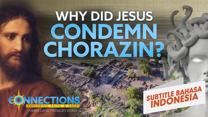 Mengapa Yesus Mengecam Korazin? | PTA Koneksi: Khorazim (Why Did Jesus Condemn Chorazin? | BLP Connections: Chorazin)