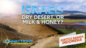 Israel: Padang Gersang atau Tanah Susu dan Madu? |  PTA Koneksi: Pusat Israel (Israel: Dry Desert, or Milk and Honey? | BLP Connections: The Heartland of Israel)