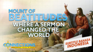 Tempat Dimana Sebuah Khotbah Mengubah Dunia | PTA Koneksi: Gunung Sabda Bahagia (Where a Sermon Changed the World | BLP Connections: Mt of Beatitudes)