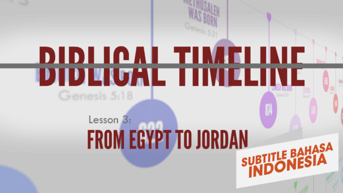 Dari Mesir ke Yordan | Garis Waktu Alkitab (From Egypt to Jordan | Biblical Timeline)