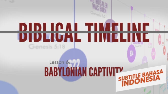 Pembuangan ke Babel | Garis Waktu Alkitab (Babylonian Captivity | Biblical Timeline)
