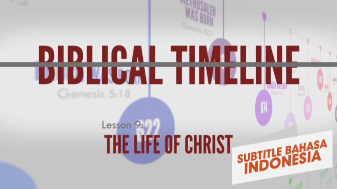 Kehidupan Kristus | Garis Waktu Alkitab (The Life of Christ | Biblical Timeline)