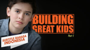 Membangun Anak-Anak Hebat (Bagian 1) (Building great Kids Part 1)