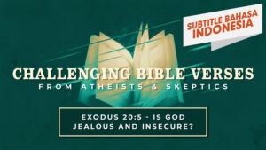 Keluaran 20:5 – Apakah Allah Pencemburu dan Tidak Percaya Diri? | Ayat-Ayat Alkitab yang Menantang (Exodus 20:5 - Is God Jealous and Insecure? | Challenging Bible Verses)