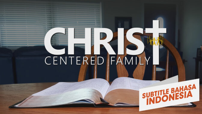 Keluarga yang Berpusat pada Kristus (Christ Centered Family)