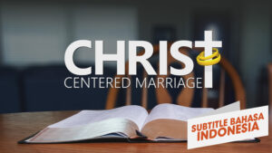 Pernikahan yang Berpusat pada Kristus (Christ Centered Marriage)