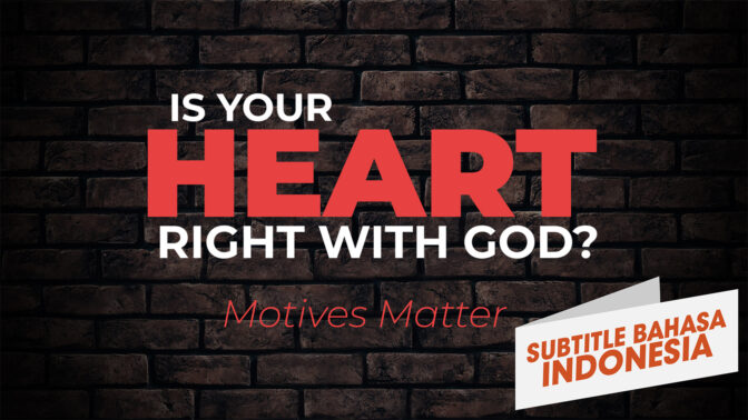 Apakah Hati Anda Benar Di Hadapan Allah? (Is Your Heart Right With God?)