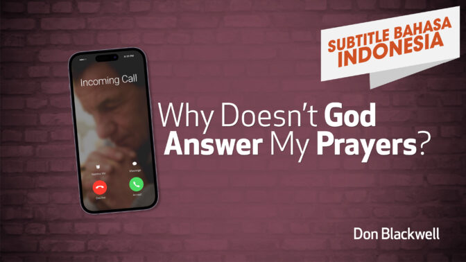 Mengapa Allah Tidak Menjawab Doaku? (Why Doesn't God Answer My Prayer?)