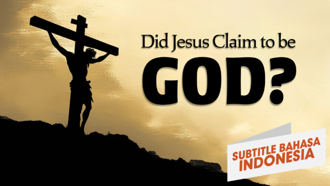 Apakah Yesus Mengaku Sebagai Allah? (Did Jesus Claim to be God?)