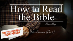 Membaca Kitab Puisi (Bagian 2) | Cara Membaca Alkitab (Reading Poetic Literature (Part 2) | How to Read the Bible)