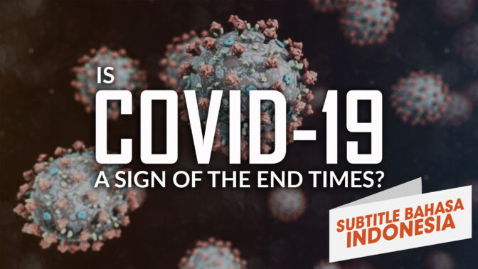 Apakah COVID-19 Tanda Akhir Zaman? (Is COVID-19 a Sign of the End Times)