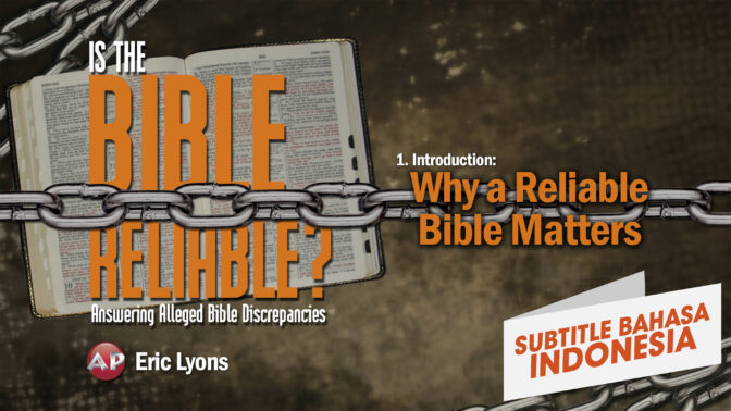 Mengapa Alkitab Yang Dapat Diandalkan Penting (Why a Reliable Bible Matters)
