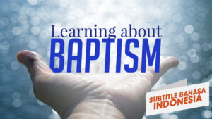 INDONESIAN Learning About Baptism