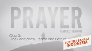 Ketekunan, Kedamaian, dan Postur Doa | Doa (The Persistence, Peace, and Posture of Prayer| Prayer)