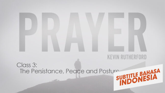 Ketekunan, Kedamaian, dan Postur Doa | Doa (The Persistence, Peace, and Posture of Prayer| Prayer)