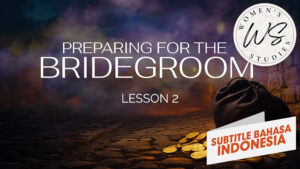 Bersiap Untuk Sang Mempelai Pria: Pelajaran 2 (Preparing for the Bridegroom: Lesson 2)