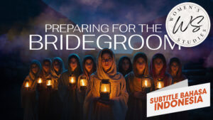 Bersiap Untuk Sang Mempelai Pria (Preparing for the Bridgegroom)