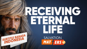 Menerima Anugerah Hidup Kekal | Perkara Keselamatan (Receiving the Gift of Eternal Life | Salvation Matters)