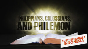 10. Filipi, Kolose, dan Filemon | Sorotan Firman: Perjanjian Baru (10. Philippians, Colossians and Philemon | Spotlight on the Word: New Testament)