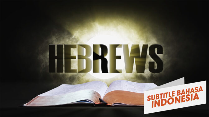 13. Ibrani  | Sorotan Firman: Perjanjian Baru (13. Hebrews | Spotlight on the Word: New Testament)