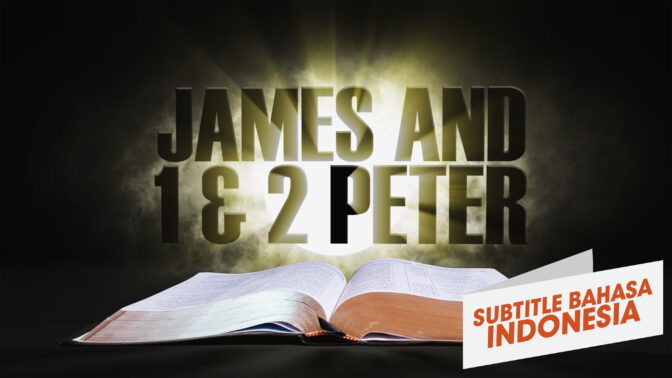 14. Yakobus dan 1 dan 2 Petrus  | Sorotan Firman: Perjanjian Baru ( 14. James and 1 and 2 Peter| Spotlight on the Word: New Testament)