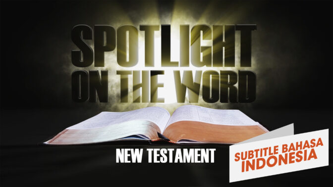 Sorotan Firman | Perjanjian Baru (Spotlight of the Word | New Testament)