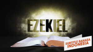 19. Yehezkiel | Sorotan Firman: Perjanjian Lama (19. Ezekiel| Spotlight on the Word: Old Testament)