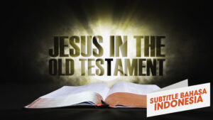 2. Yesus Dalam Perjanjian Lama | Sorotan Firman: Perjanjian Lama (2. Jesus in the Old Testament | Spotlight on the Word: Old Testament)