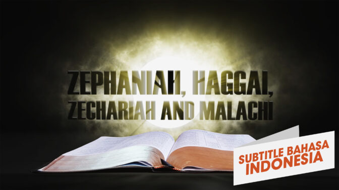 23. Zefanya, Hagai, Zakharia, Maleakhi | Sorotan Firman: Perjanjian Lama (23. Zephania, Haggai, Zechariah, Malachi | Spotlight on the Word: Old Testament)
