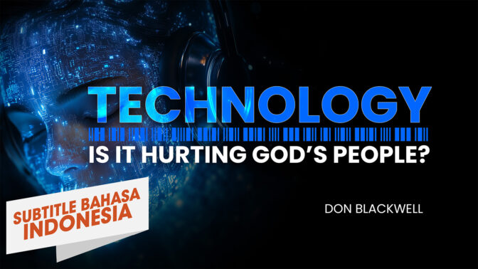Teknologi: Apakah ini Merugikan Umat Allah? (Technology: Is it Hurting God's People?)