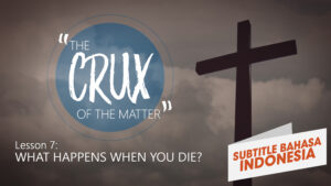 Apa yang Terjadi Ketika Anda Meninggal | Inti Persoalan (What Happens When You Die | Crux of the Matter)
