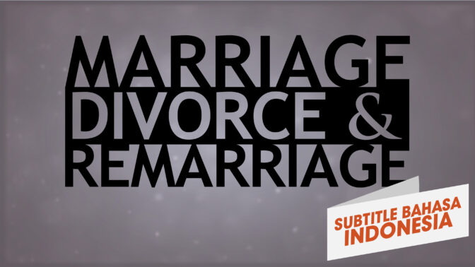 Kebenaran Tentang Pernikahan, Perceraian, dan Pernikahan Kembali (The Truth About Marriage, Divorce, and Remarriage)