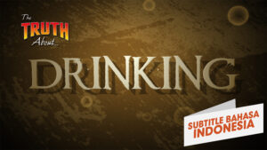 Kebenaran Tentang Minuman Keras (The Truth About Drinking)