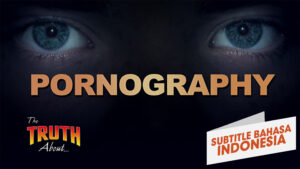 Kebenaran Tentang Pornografi (The Truth About Pornography)