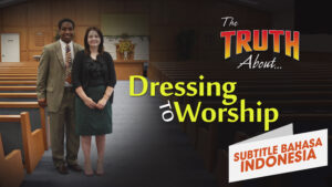 Kebenaran Tentang Berpakaian Untuk Ibadah (The Truth About Dressing to Worship)