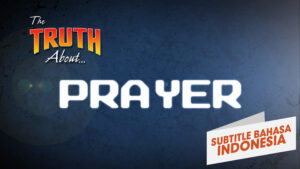 Kebenaran Tentang Doa (The Truth About Prayer)