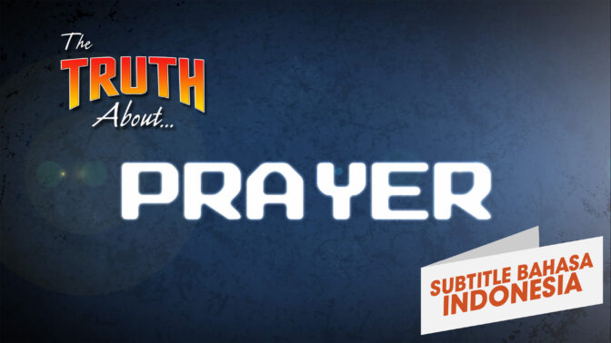 Kebenaran Tentang Doa (The Truth About Prayer)