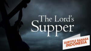 Kebenaran Tentang Perjamuan Tuhan (The Truth About The Lord's Supper)