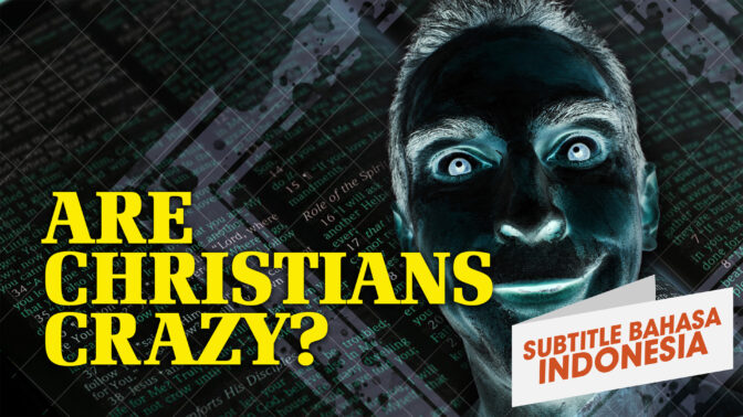 Apakah Orang Kristen Gila? | Mengapa Allah? (Are Christian Crazy? | Why God?)