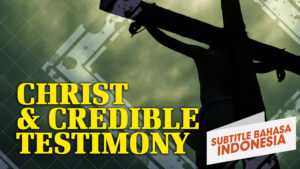 Kristus dan Kesaksian yang Dapat Dipercaya | Mengapa Allah? (Christ and Credible Testimony | Why God?)