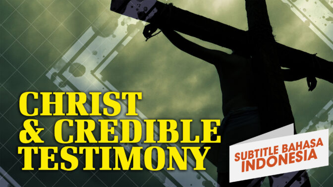 Kristus dan Kesaksian yang Dapat Dipercaya | Mengapa Allah? (Christ and Credible Testimony | Why God?)