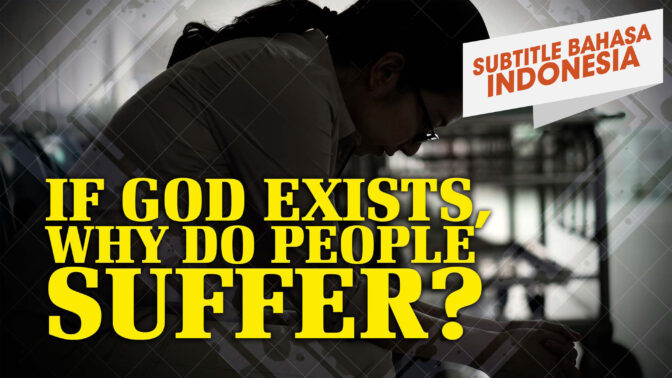 Jika Allah  Ada, Mengapa Manusia Menderita? | Mengapa Allah? (If God Exist, Why Do People Suffer? | Why God?)