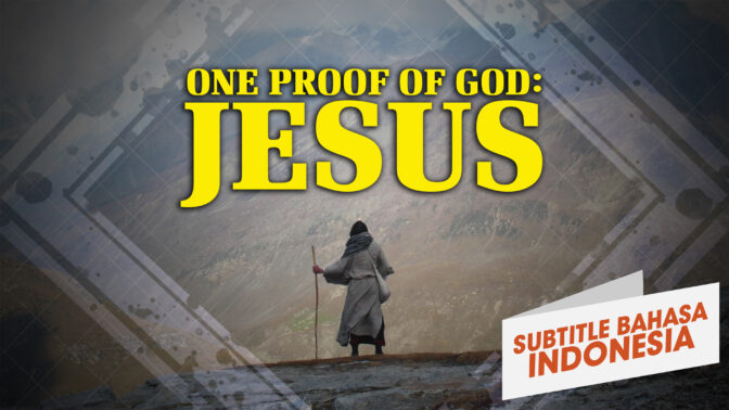 Satu Bukti Allah: Yesus | Mengapa Allah? (One Proof of God: Jesus | Why God?)