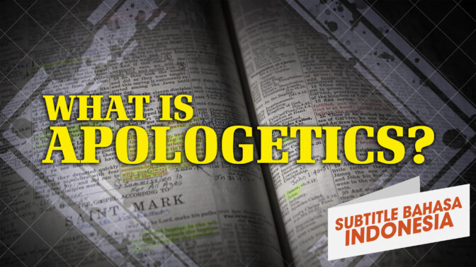 Apa itu Apologetika? | Mengapa Allah? (What is Apologetics? | Why God?)