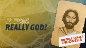 Benarkah Yesus adalah Allah? | Mengapa Yesus? (Is Jesus Really God? | Why Jesus?)