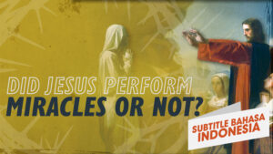 Apakah Yesus Benar-benar Melakukan Mukjizat? | Mengapa Yesus? (Did Jesus Perform Miracles or Not? | Why Jesus?)