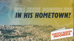 Apakah Yesus Tak Berkuasa di Kampung Halamannya? | Mengapa Yesus? (Was Jesus Powerless in His Hometown? | Why Jesus?)