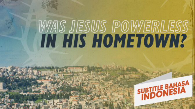 Apakah Yesus Tak Berkuasa di Kampung Halamannya? | Mengapa Yesus? (Was Jesus Powerless in His Hometown? | Why Jesus?)